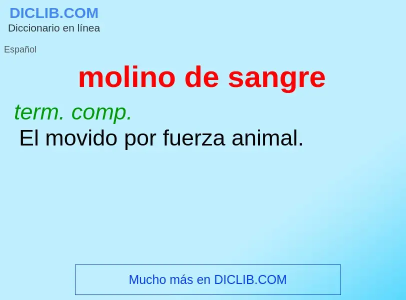 ¿Qué es molino de sangre? - significado y definición