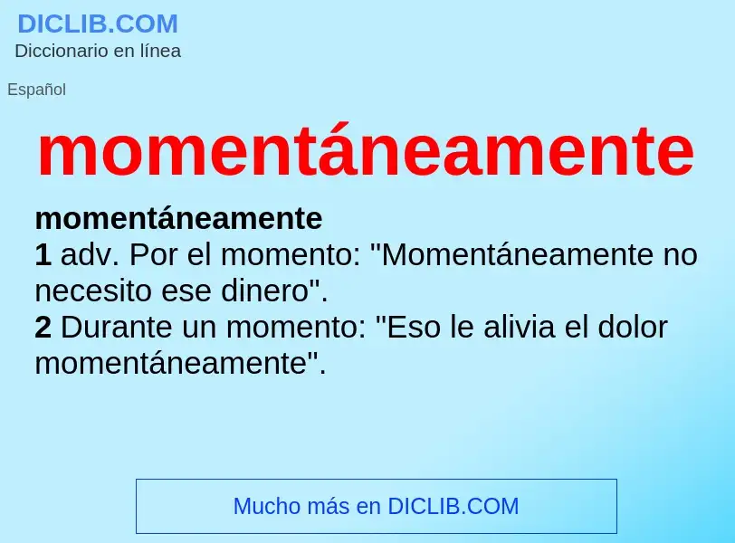 Wat is momentáneamente - definition