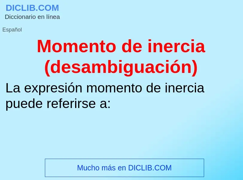 Wat is Momento de inercia (desambiguación) - definition