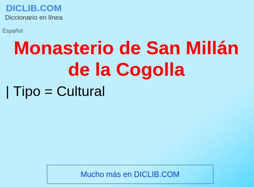 ¿Qué es Monasterio de San Millán de la Cogolla? - significado y definición