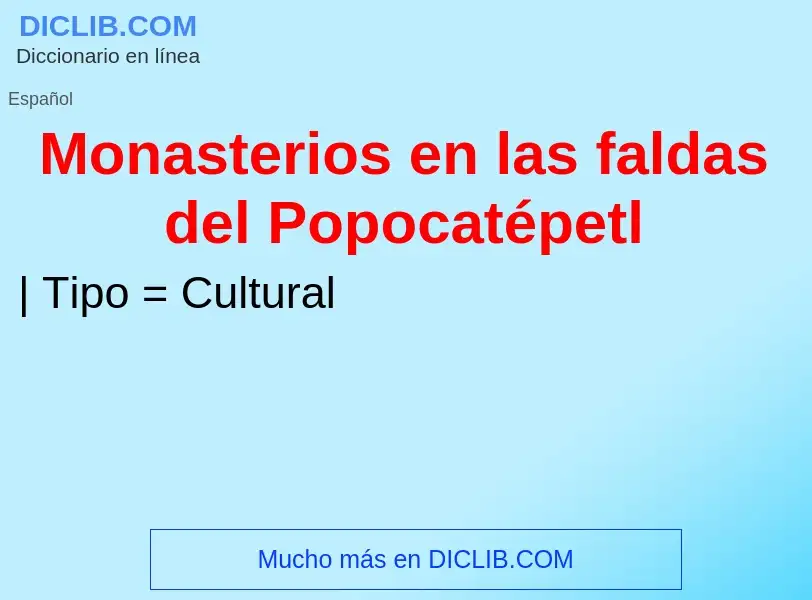 ¿Qué es Monasterios en las faldas del Popocatépetl? - significado y definición