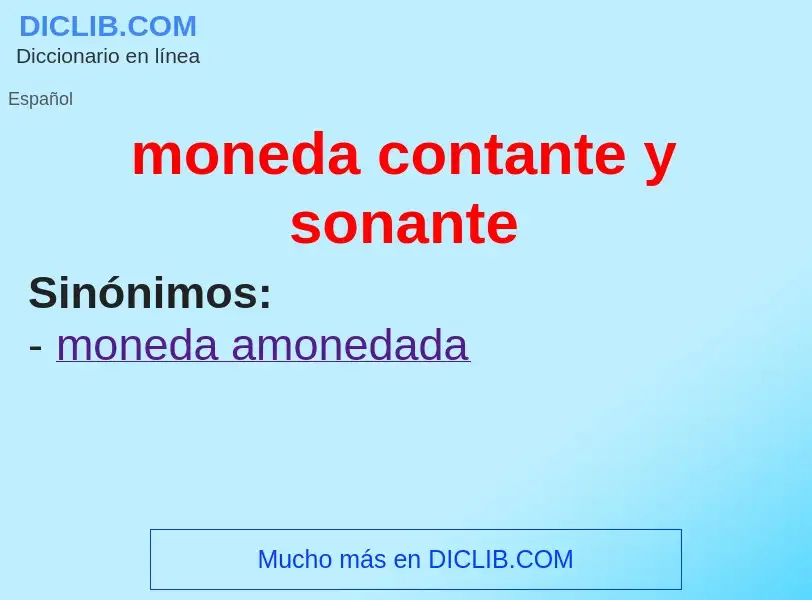 O que é moneda contante y sonante - definição, significado, conceito