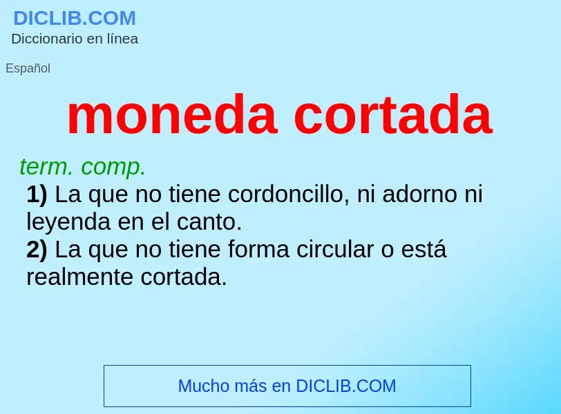 What is moneda cortada - definition