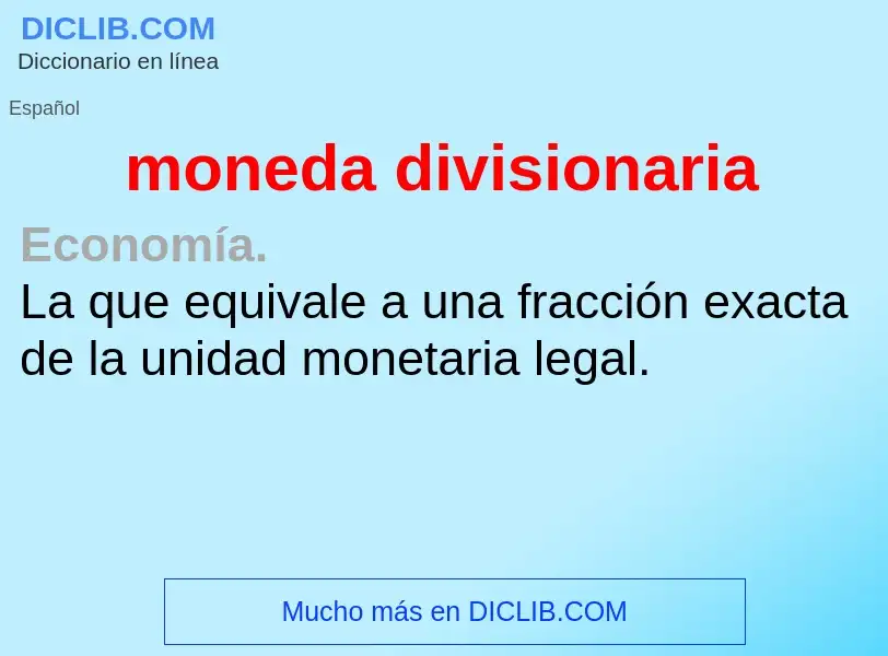 ¿Qué es moneda divisionaria? - significado y definición