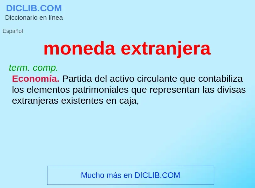 What is moneda extranjera - meaning and definition