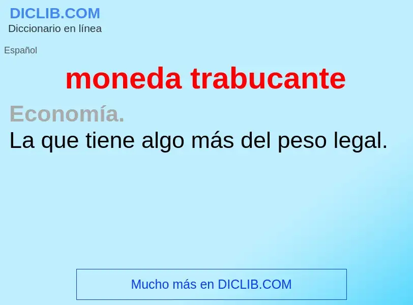 Was ist moneda trabucante - Definition