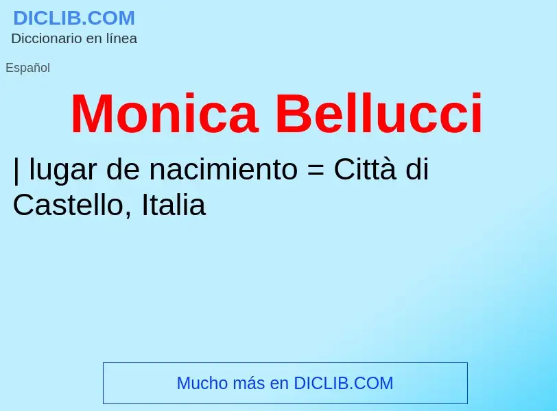 ¿Qué es Monica Bellucci? - significado y definición