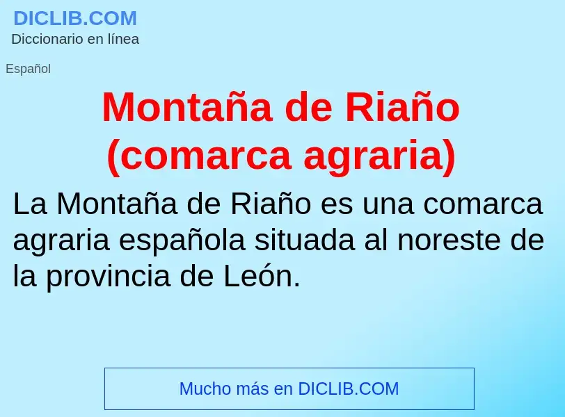 ¿Qué es Montaña de Riaño (comarca agraria)? - significado y definición