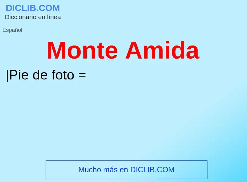 ¿Qué es Monte Amida? - significado y definición