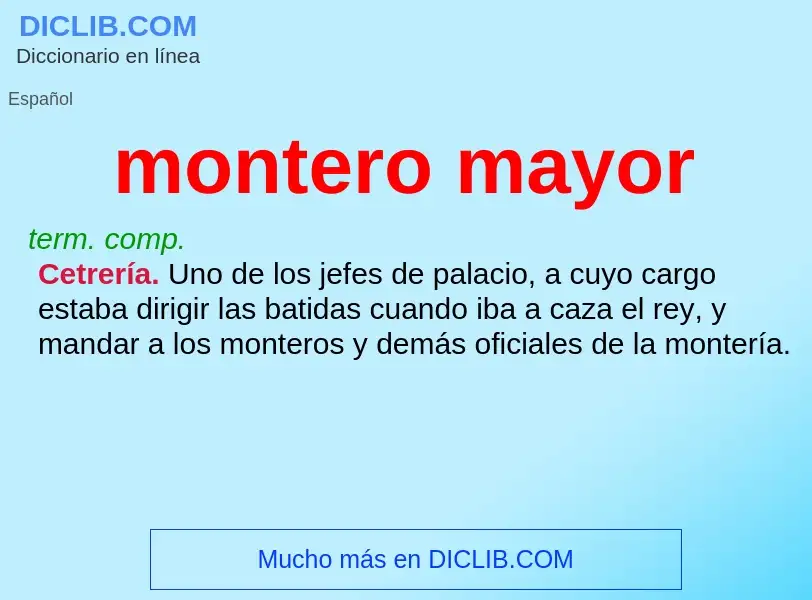 ¿Qué es montero mayor? - significado y definición