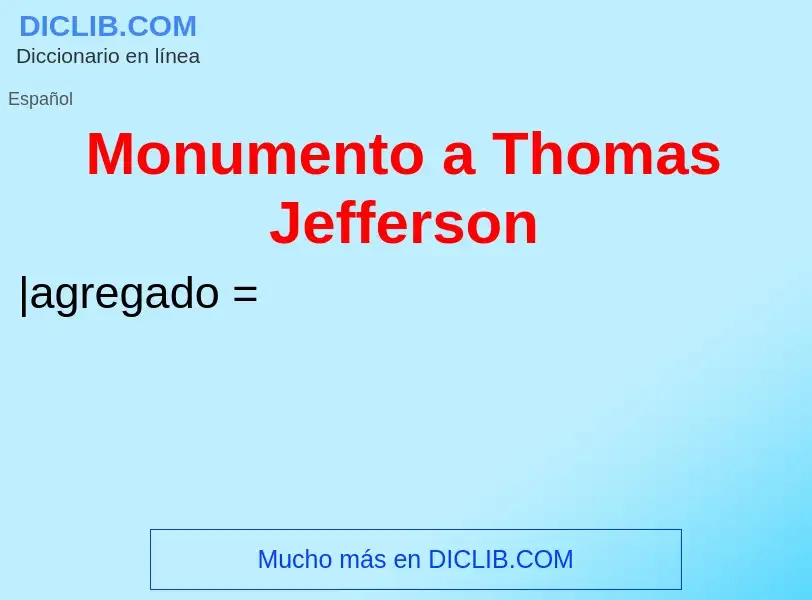 Wat is Monumento a Thomas Jefferson - definition