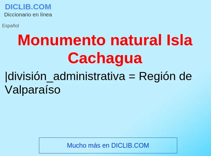 Что такое Monumento natural Isla Cachagua - определение