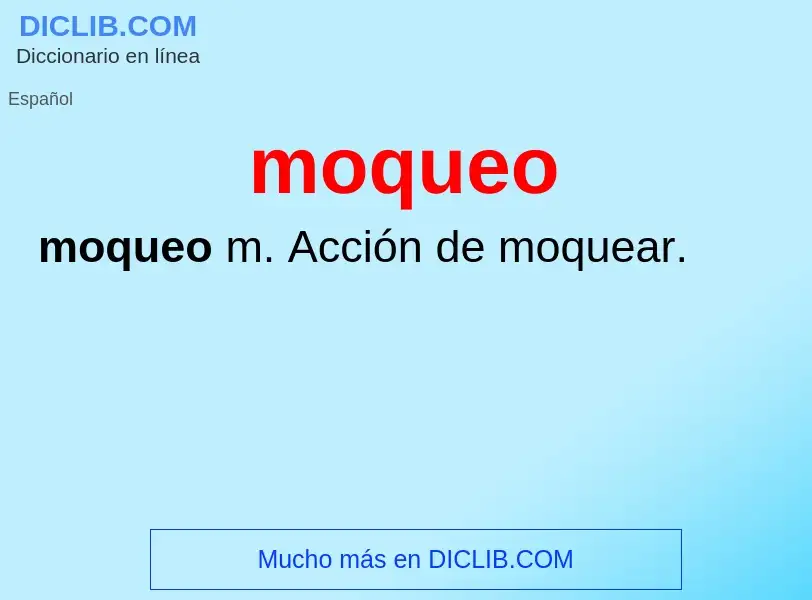 ¿Qué es moqueo? - significado y definición