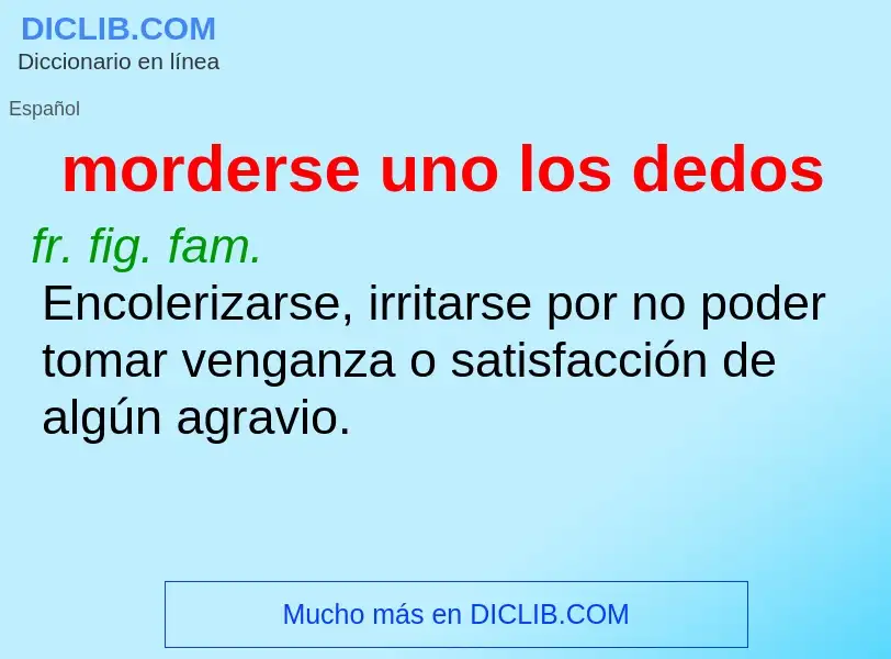 What is morderse uno los dedos - meaning and definition