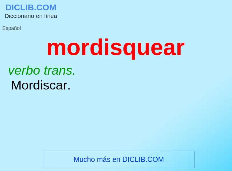 What is mordisquear - definition