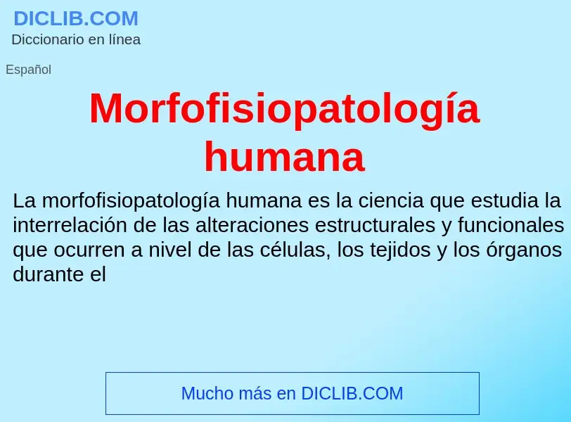 Что такое Morfofisiopatología humana - определение