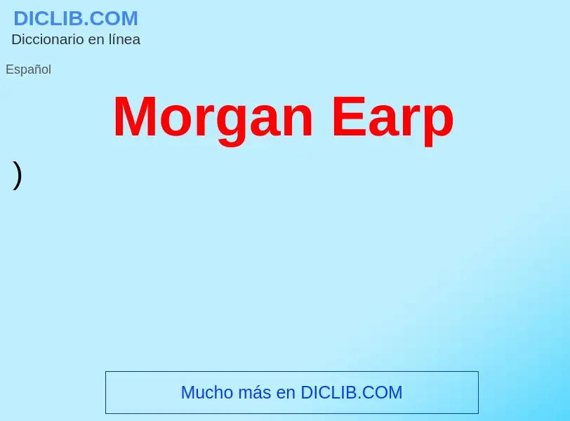 ¿Qué es Morgan Earp? - significado y definición