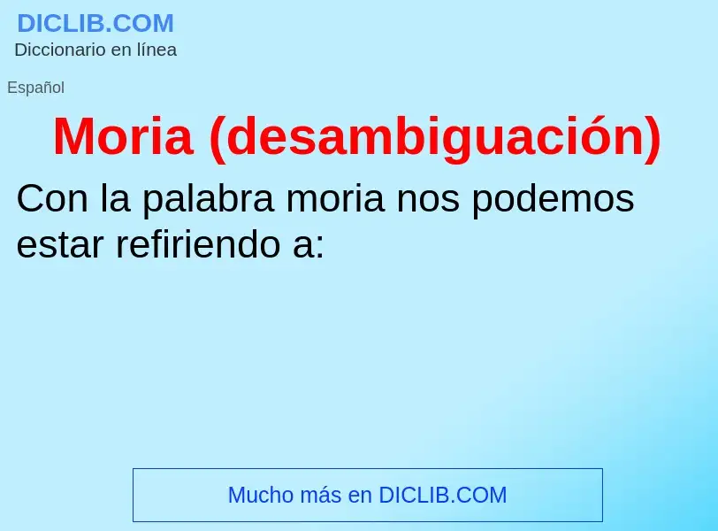 ¿Qué es Moria (desambiguación)? - significado y definición