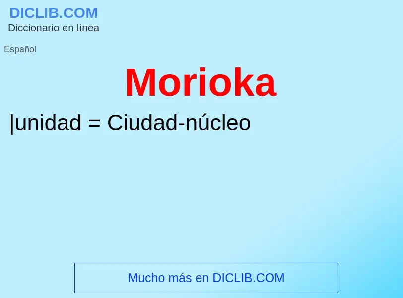 ¿Qué es Morioka? - significado y definición