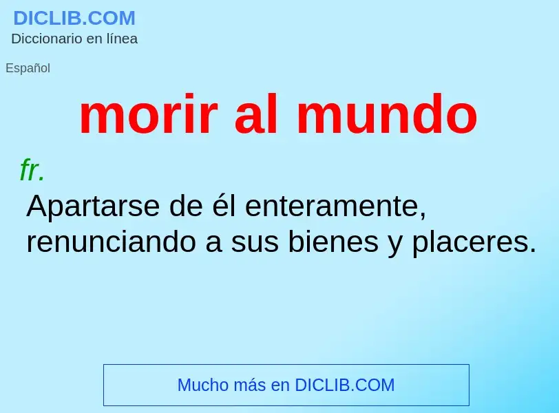 What is morir al mundo - definition