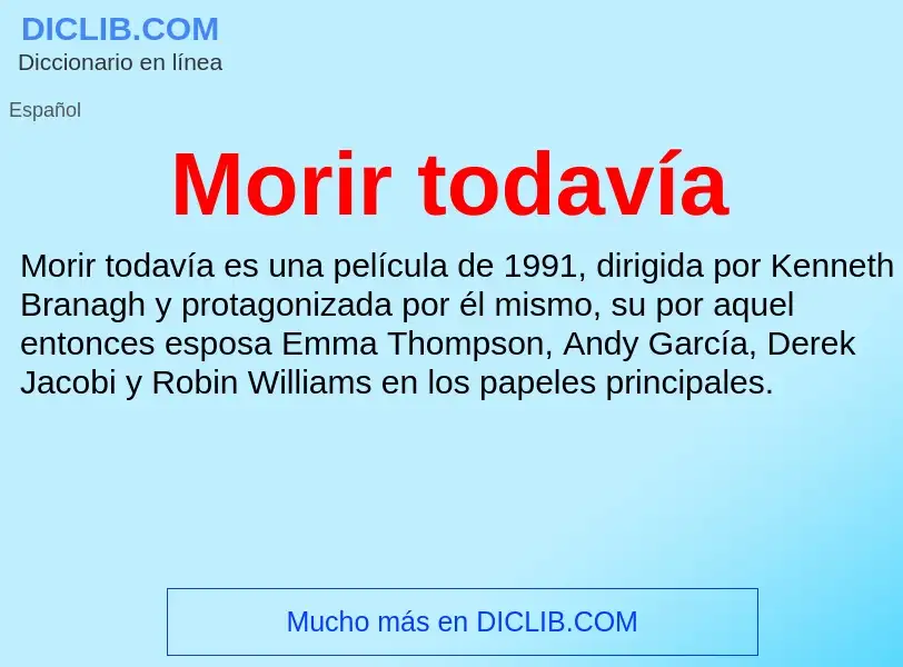 What is Morir todavía - meaning and definition