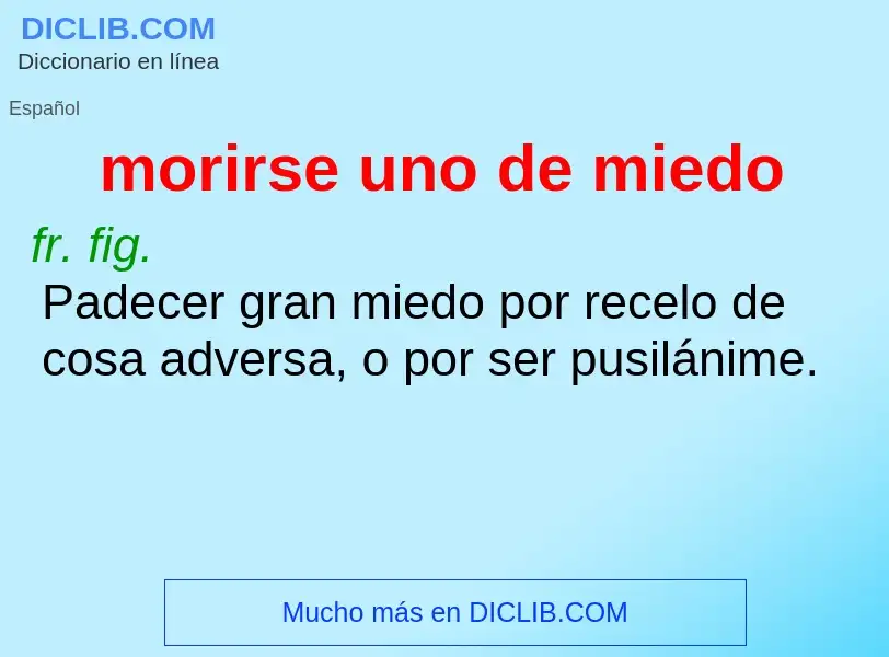 What is morirse uno de miedo - definition