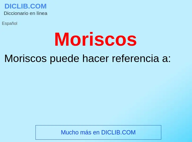 ¿Qué es Moriscos? - significado y definición