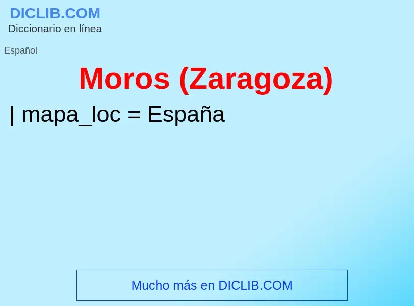 What is Moros (Zaragoza) - meaning and definition