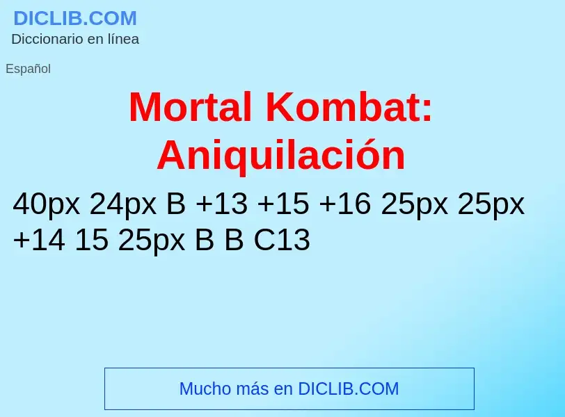 Che cos'è Mortal Kombat: Aniquilación - definizione