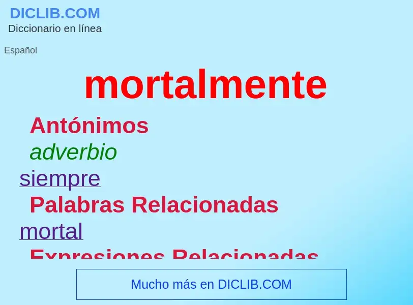 ¿Qué es mortalmente? - significado y definición