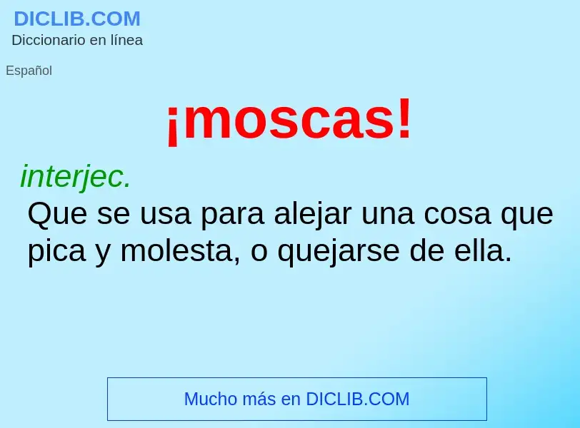 What is ¡moscas! - meaning and definition