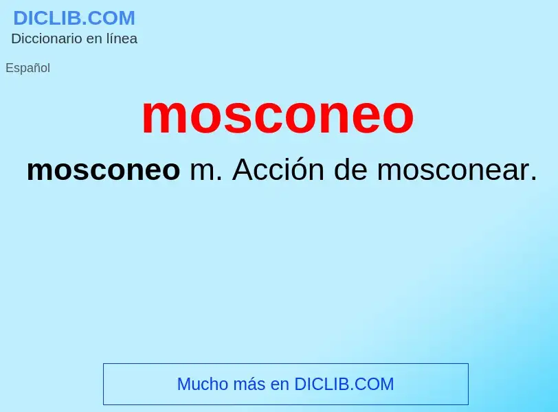 What is mosconeo - meaning and definition