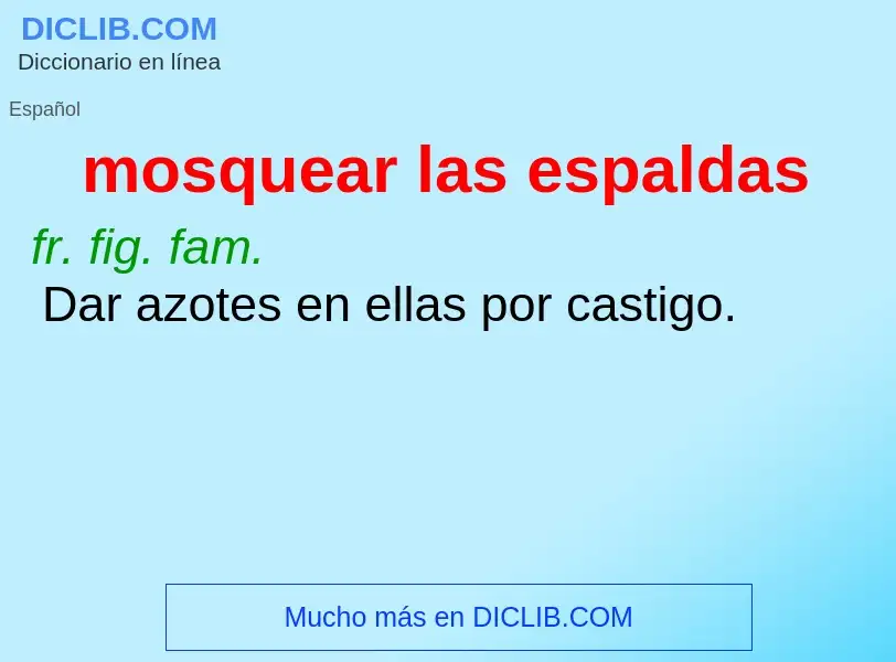 Was ist mosquear las espaldas - Definition