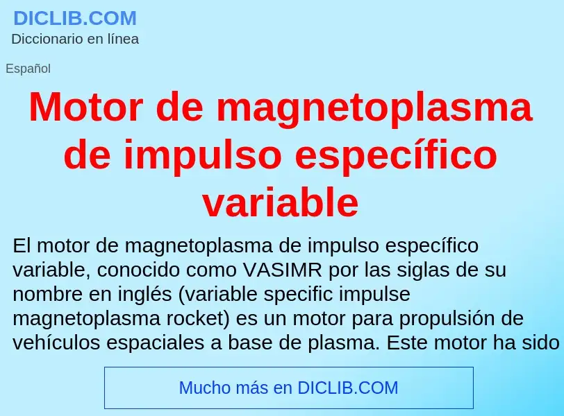 Что такое Motor de magnetoplasma de impulso específico variable - определение