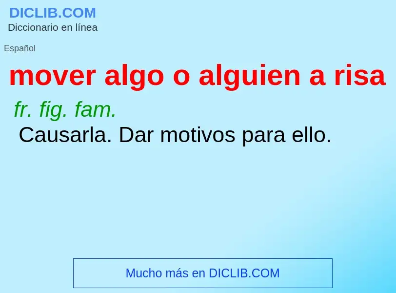 What is mover algo o alguien a risa - meaning and definition