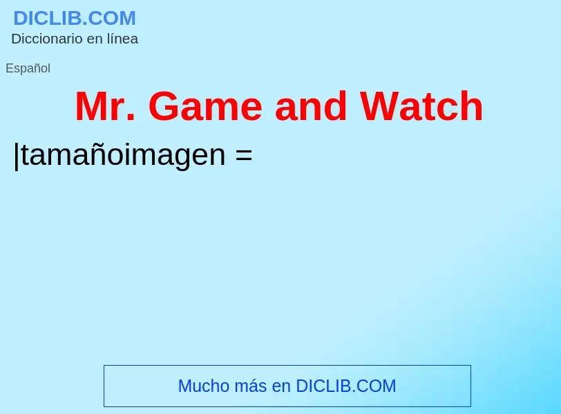 What is Mr. Game and Watch - definition