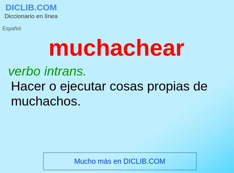 Что такое muchachear - определение