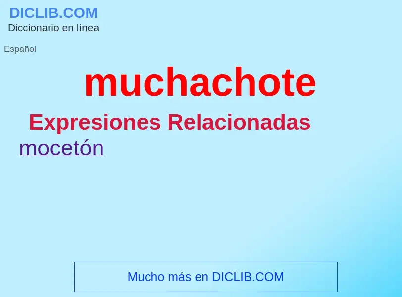 What is muchachote - definition