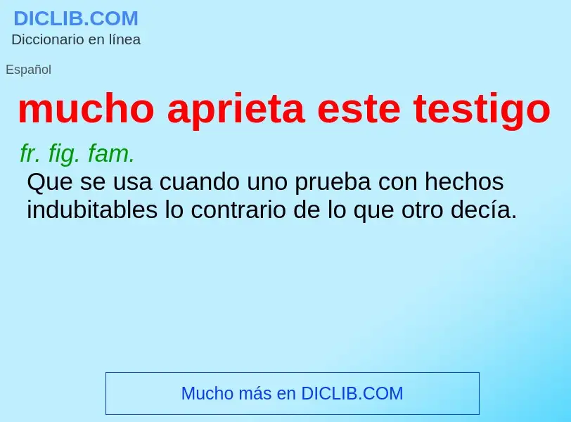 ¿Qué es mucho aprieta este testigo? - significado y definición