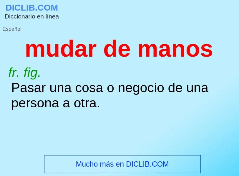 What is mudar de manos - definition