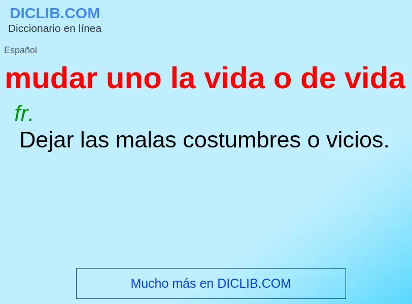 Che cos'è mudar uno la vida o de vida - definizione