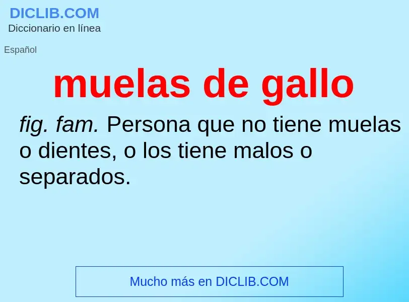 O que é muelas de gallo - definição, significado, conceito