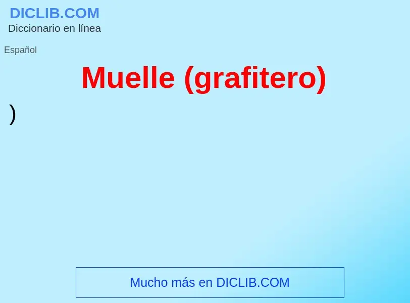 ¿Qué es Muelle (grafitero)? - significado y definición