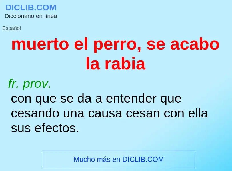 Что такое muerto el perro, se acabo la rabia - определение
