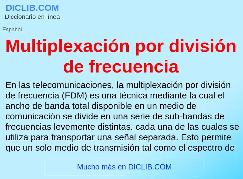 Что такое Multiplexación por división de frecuencia - определение