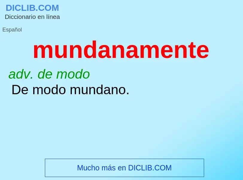 What is mundanamente - definition