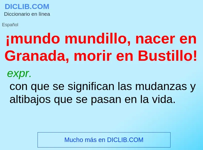 Che cos'è ¡mundo mundillo, nacer en Granada, morir en Bustillo! - definizione