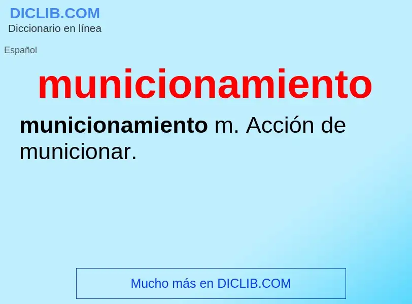 What is municionamiento - meaning and definition