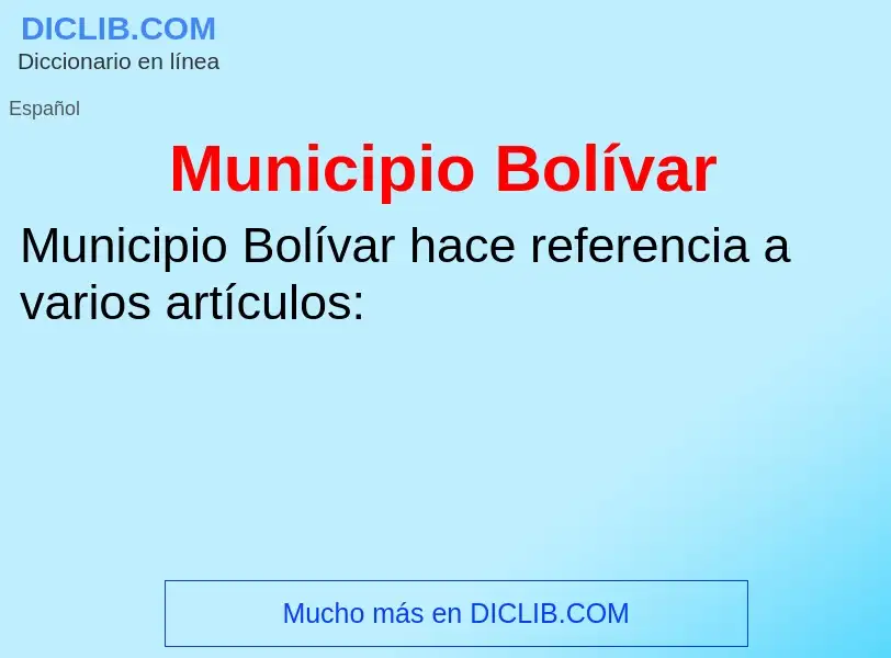 Что такое Municipio Bolívar - определение