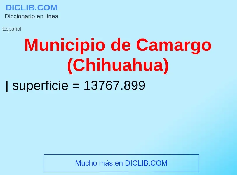 What is Municipio de Camargo (Chihuahua) - meaning and definition